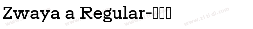 Zwaya a Regular字体转换 Zwaya a Regular字体转换